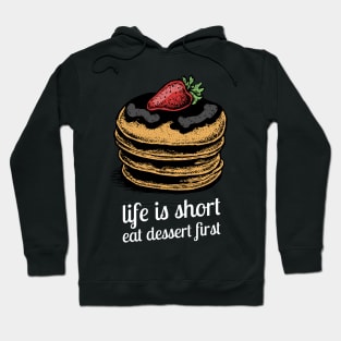 life is short eat dessert first Hoodie